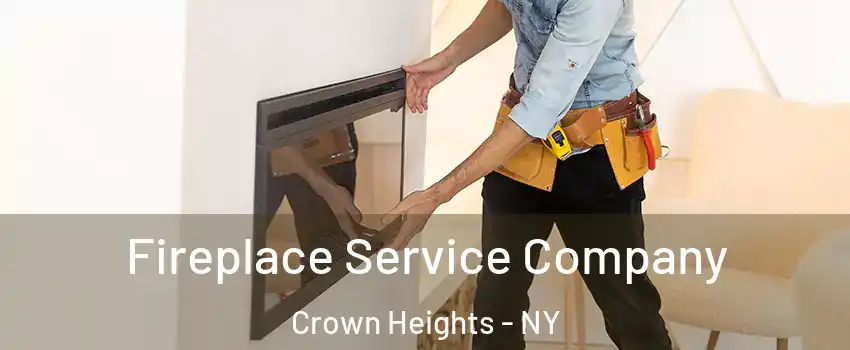 Fireplace Service Company Crown Heights - NY