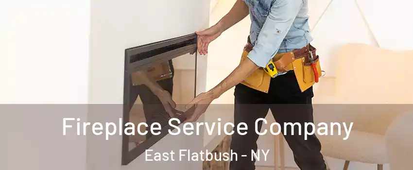 Fireplace Service Company East Flatbush - NY