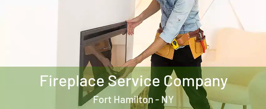 Fireplace Service Company Fort Hamilton - NY