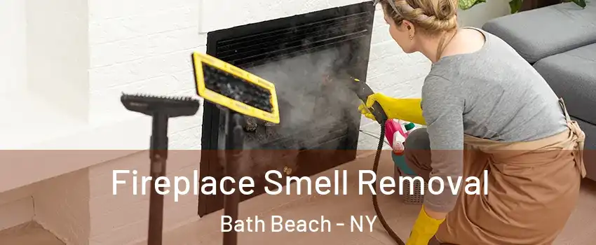 Fireplace Smell Removal Bath Beach - NY