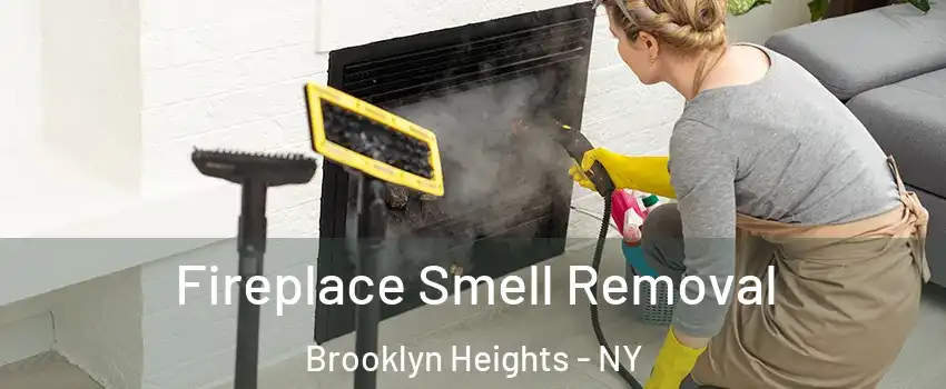 Fireplace Smell Removal Brooklyn Heights - NY