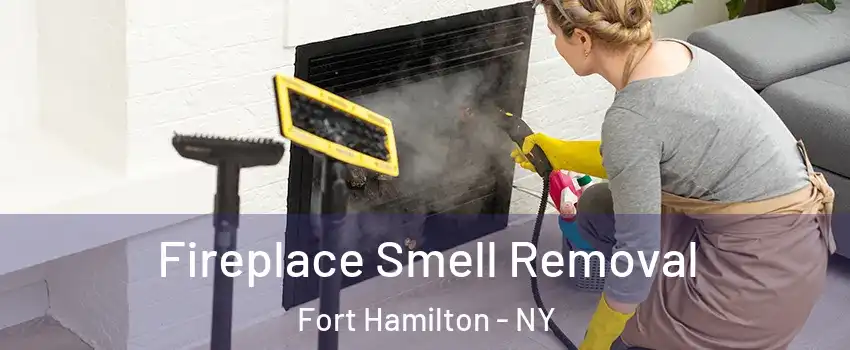 Fireplace Smell Removal Fort Hamilton - NY