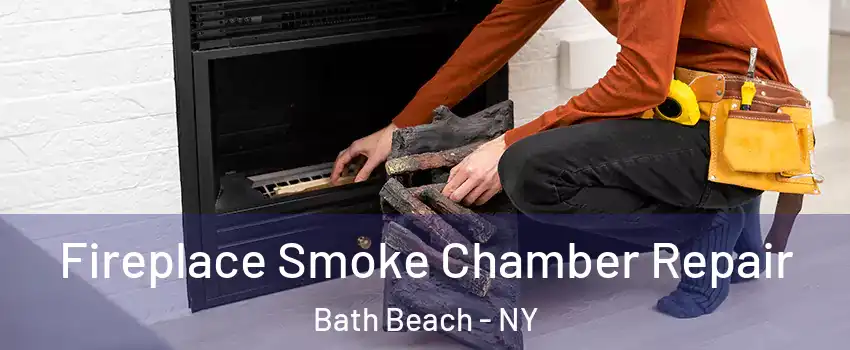 Fireplace Smoke Chamber Repair Bath Beach - NY