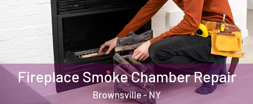 Fireplace Smoke Chamber Repair Brownsville - NY