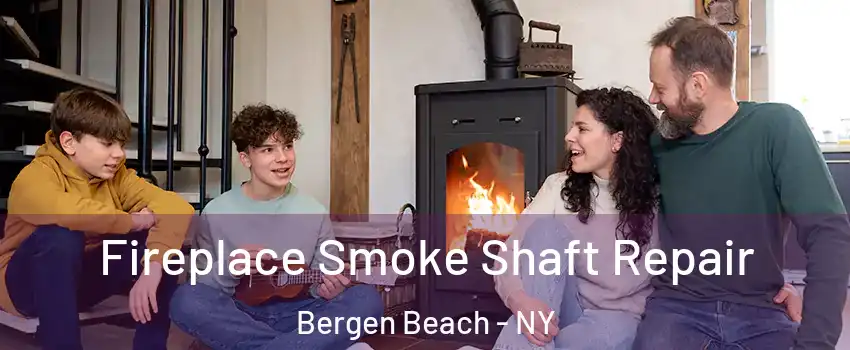 Fireplace Smoke Shaft Repair Bergen Beach - NY