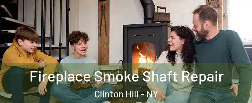 Fireplace Smoke Shaft Repair Clinton Hill - NY