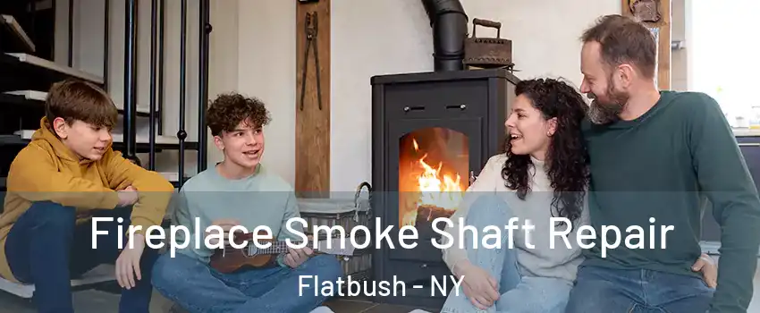 Fireplace Smoke Shaft Repair Flatbush - NY