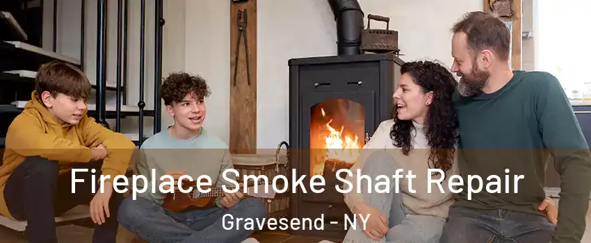 Fireplace Smoke Shaft Repair Gravesend - NY