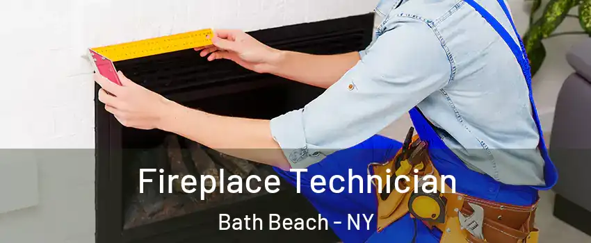 Fireplace Technician Bath Beach - NY