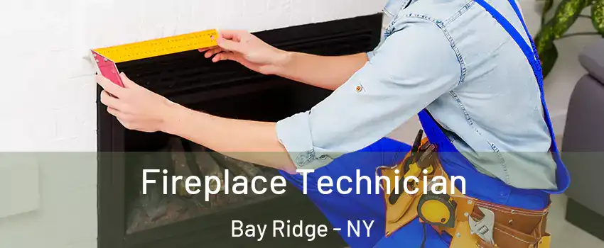 Fireplace Technician Bay Ridge - NY