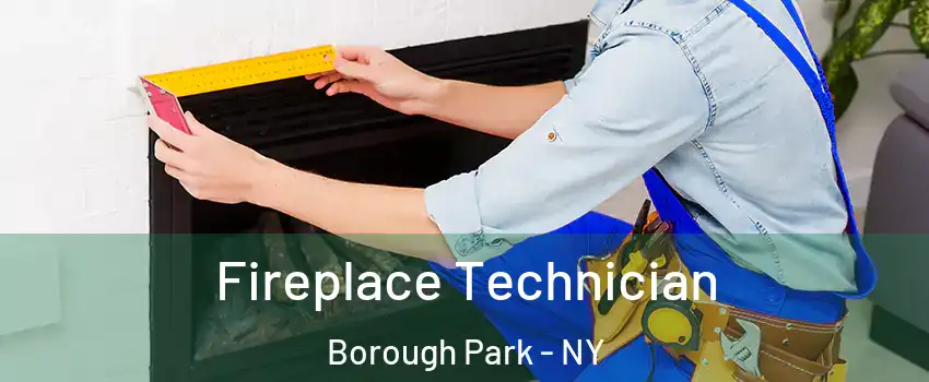 Fireplace Technician Borough Park - NY