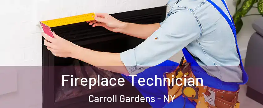 Fireplace Technician Carroll Gardens - NY