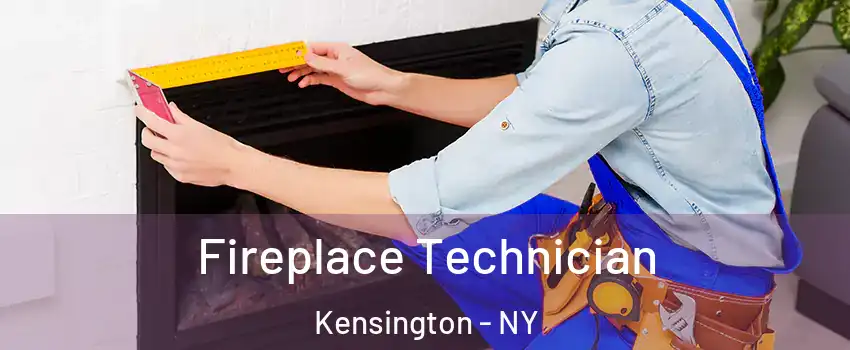 Fireplace Technician Kensington - NY