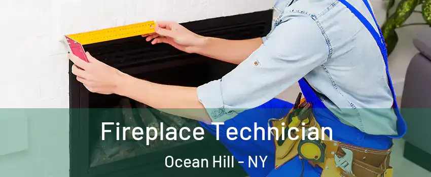 Fireplace Technician Ocean Hill - NY