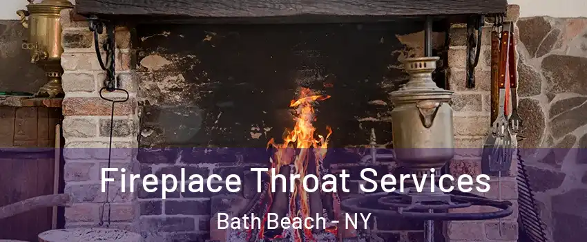 Fireplace Throat Services Bath Beach - NY