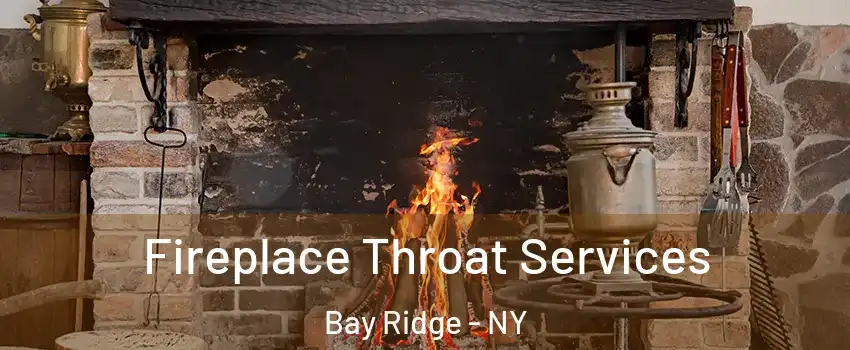 Fireplace Throat Services Bay Ridge - NY