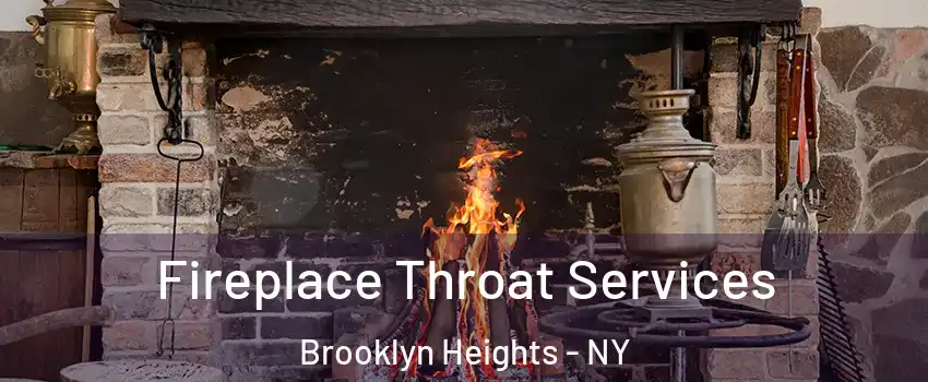 Fireplace Throat Services Brooklyn Heights - NY