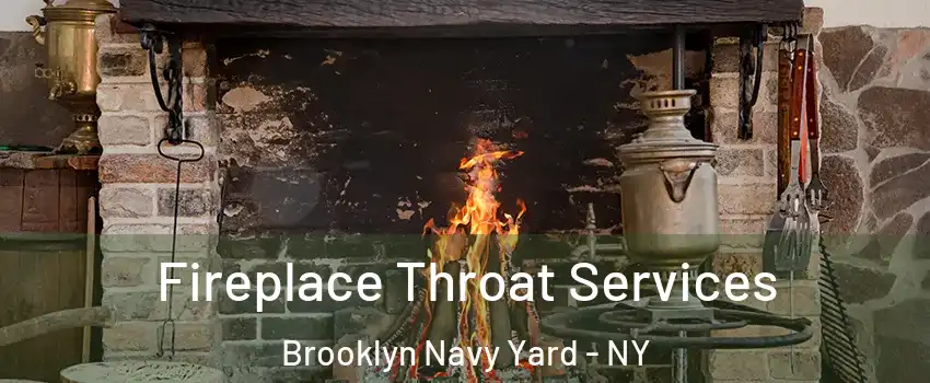 Fireplace Throat Services Brooklyn Navy Yard - NY