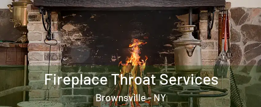 Fireplace Throat Services Brownsville - NY