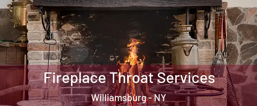 Fireplace Throat Services Williamsburg - NY