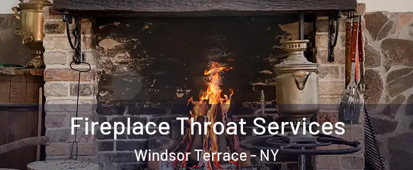 Fireplace Throat Services Windsor Terrace - NY