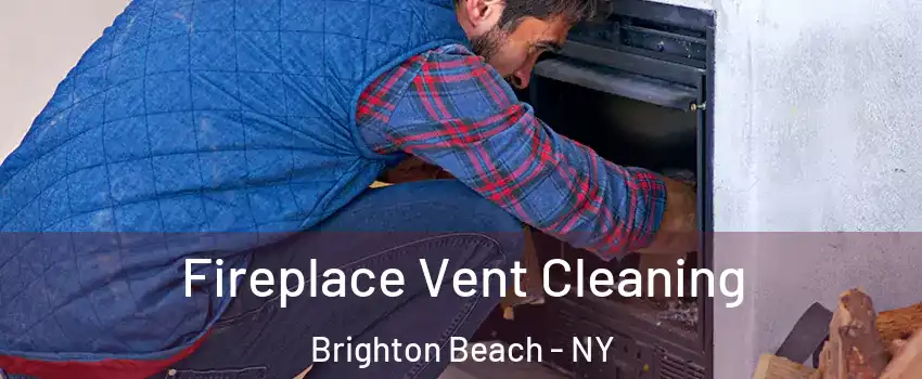 Fireplace Vent Cleaning Brighton Beach - NY