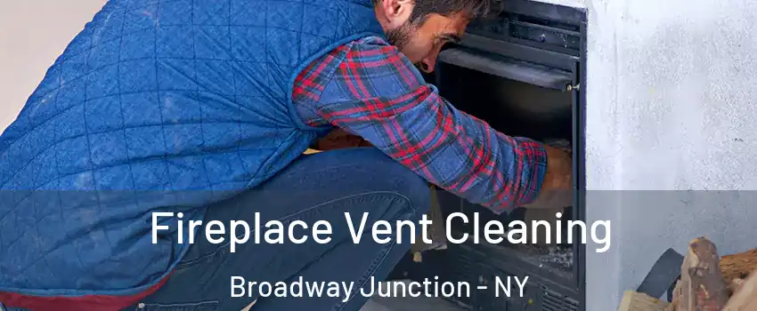 Fireplace Vent Cleaning Broadway Junction - NY