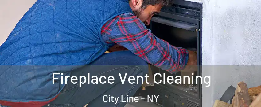 Fireplace Vent Cleaning City Line - NY