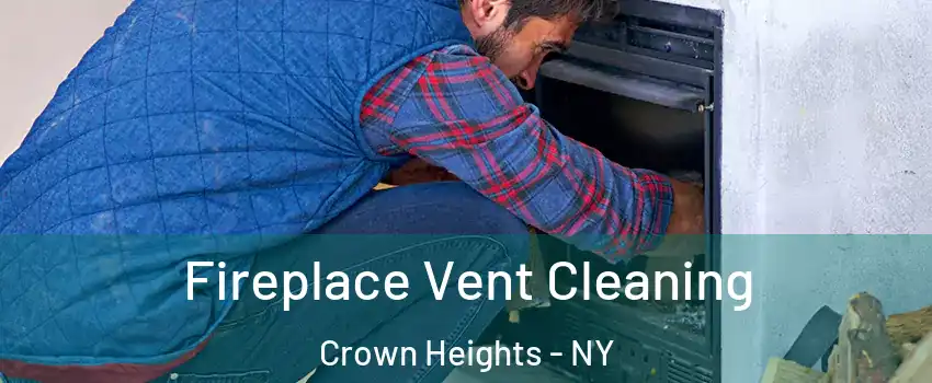 Fireplace Vent Cleaning Crown Heights - NY