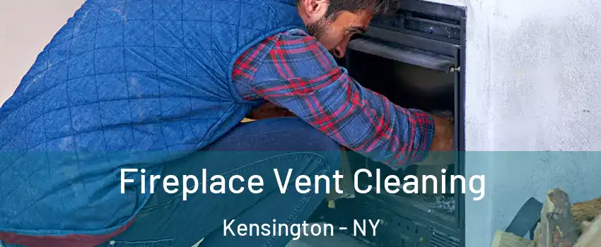 Fireplace Vent Cleaning Kensington - NY