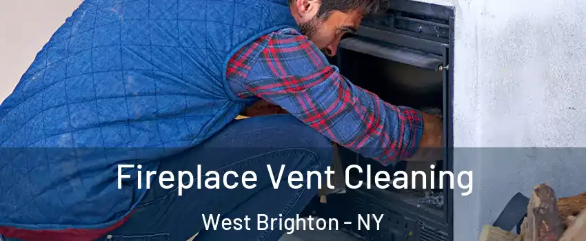 Fireplace Vent Cleaning West Brighton - NY