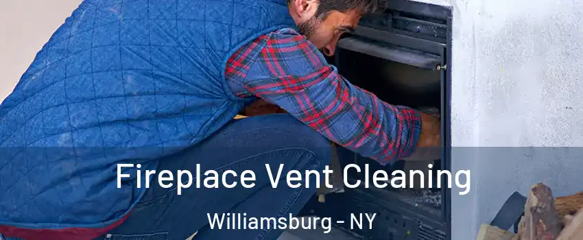 Fireplace Vent Cleaning Williamsburg - NY