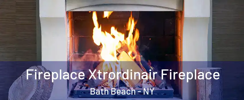 Fireplace Xtrordinair Fireplace Bath Beach - NY