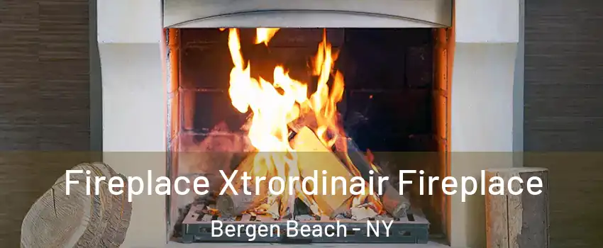 Fireplace Xtrordinair Fireplace Bergen Beach - NY