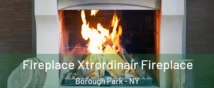 Fireplace Xtrordinair Fireplace Borough Park - NY