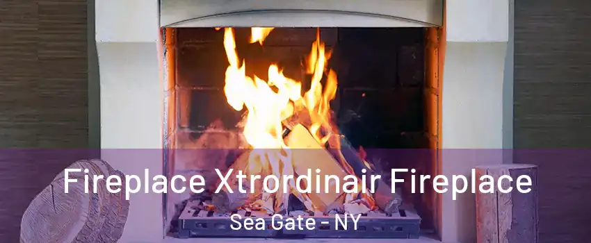 Fireplace Xtrordinair Fireplace Sea Gate - NY