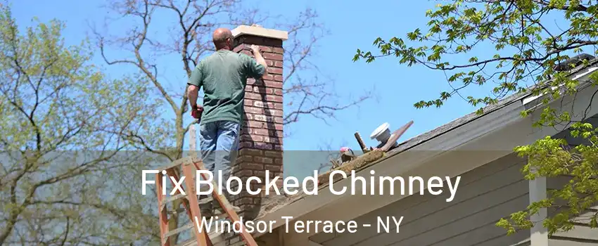 Fix Blocked Chimney Windsor Terrace - NY