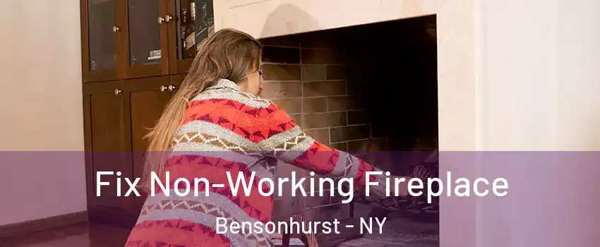 Fix Non-Working Fireplace Bensonhurst - NY