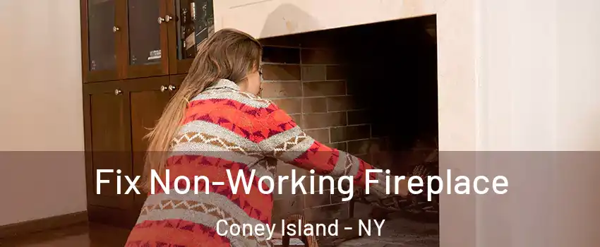 Fix Non-Working Fireplace Coney Island - NY