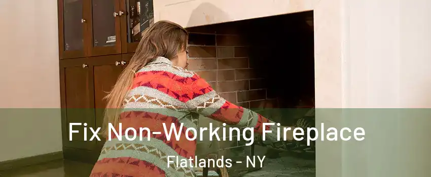 Fix Non-Working Fireplace Flatlands - NY