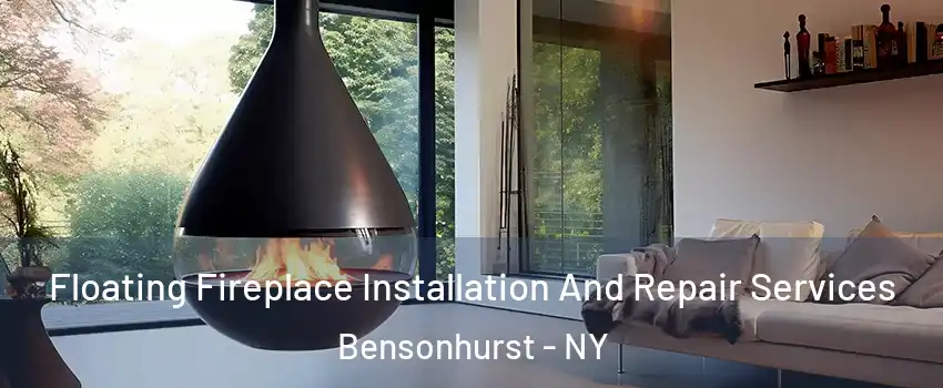 Floating Fireplace Installation And Repair Services Bensonhurst - NY