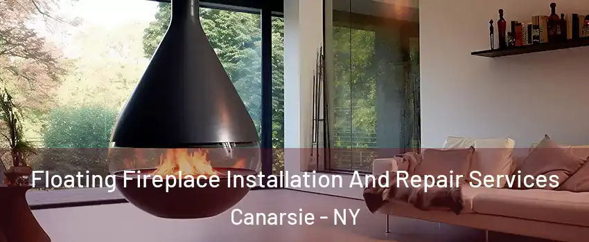 Floating Fireplace Installation And Repair Services Canarsie - NY