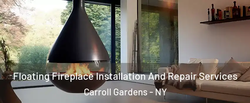 Floating Fireplace Installation And Repair Services Carroll Gardens - NY