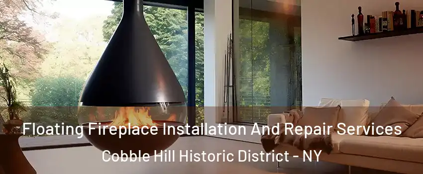 Floating Fireplace Installation And Repair Services Cobble Hill Historic District - NY