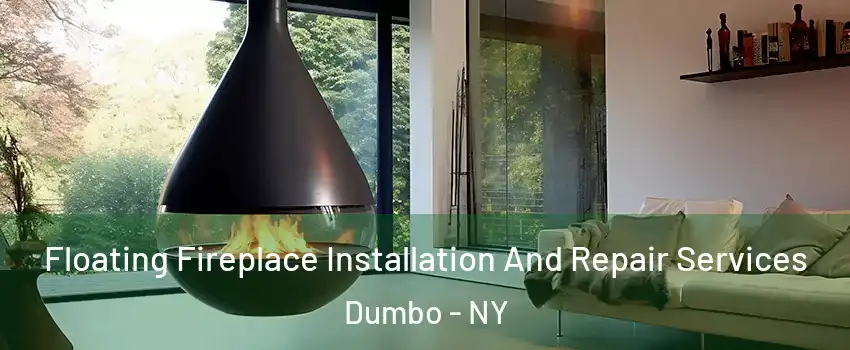 Floating Fireplace Installation And Repair Services Dumbo - NY