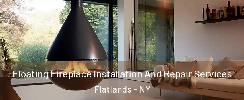 Floating Fireplace Installation And Repair Services Flatlands - NY