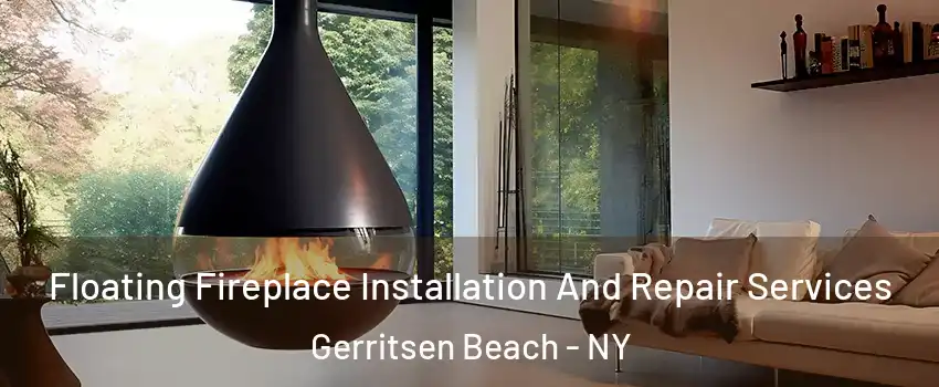 Floating Fireplace Installation And Repair Services Gerritsen Beach - NY