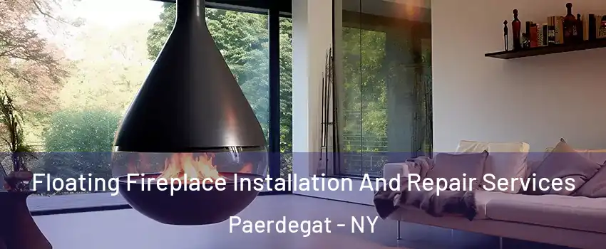 Floating Fireplace Installation And Repair Services Paerdegat - NY