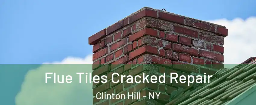 Flue Tiles Cracked Repair Clinton Hill - NY