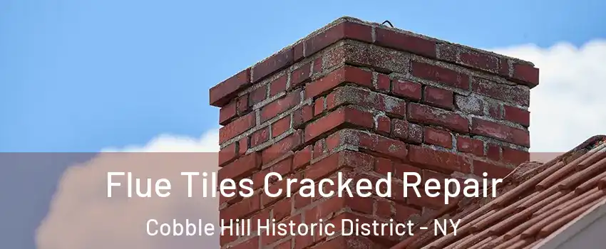 Flue Tiles Cracked Repair Cobble Hill Historic District - NY